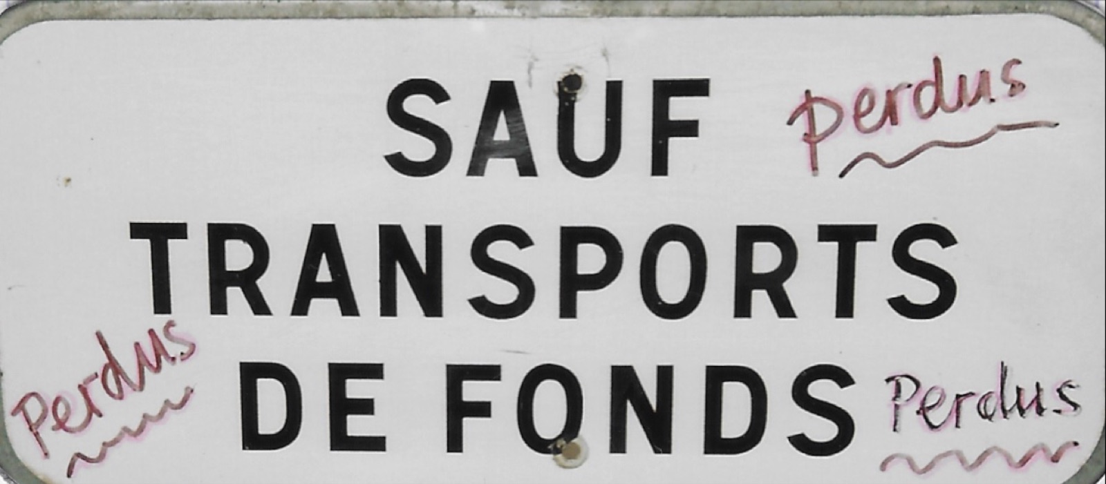 panneau signalisation métal « sauf transport de fonds », 3 ajouts en peinture acrylique « perdus »